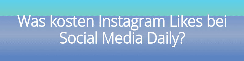 Was kosten Instagram Likes bei Followerfast?